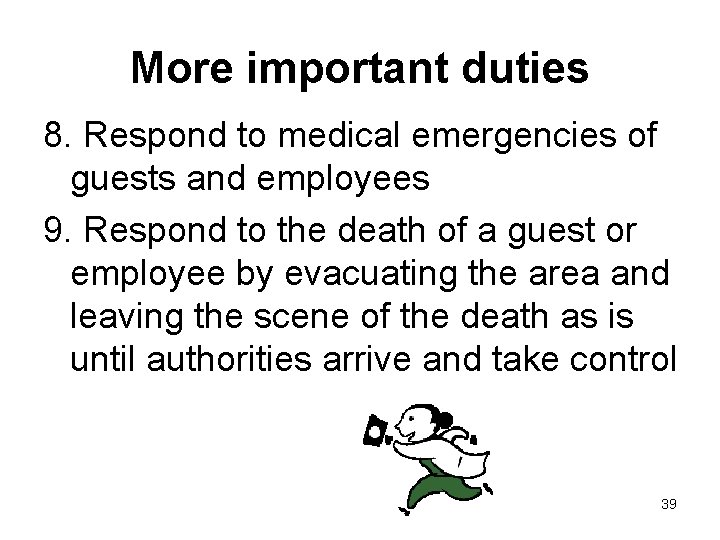 More important duties 8. Respond to medical emergencies of guests and employees 9. Respond