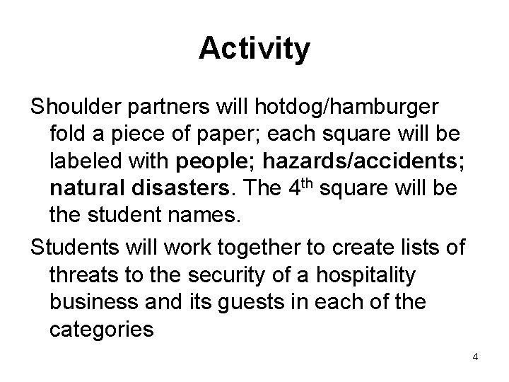 Activity Shoulder partners will hotdog/hamburger fold a piece of paper; each square will be