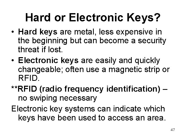Hard or Electronic Keys? • Hard keys are metal, less expensive in the beginning