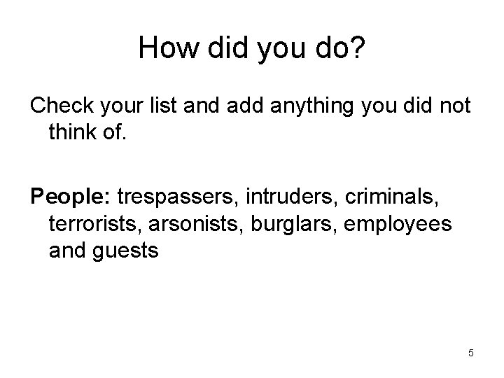 How did you do? Check your list and add anything you did not think