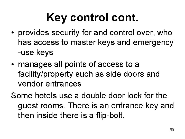 Key control cont. • provides security for and control over, who has access to