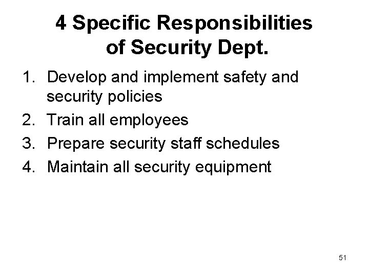 4 Specific Responsibilities of Security Dept. 1. Develop and implement safety and security policies