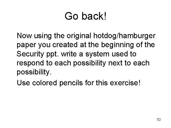 Go back! Now using the original hotdog/hamburger paper you created at the beginning of