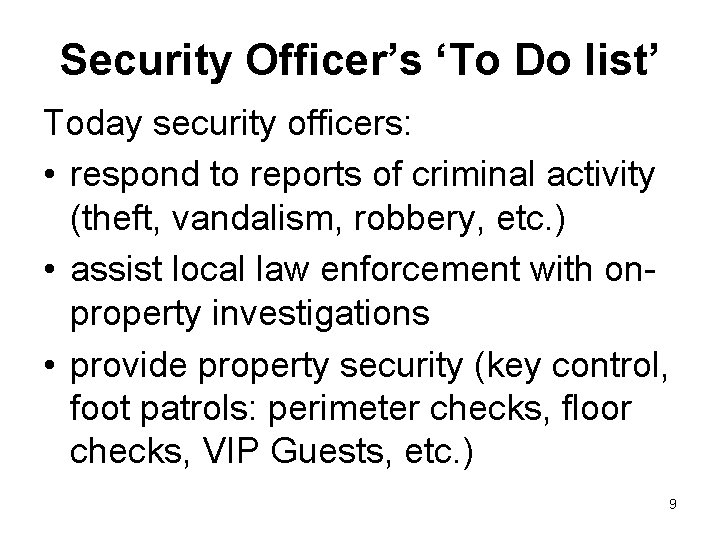 Security Officer’s ‘To Do list’ Today security officers: • respond to reports of criminal