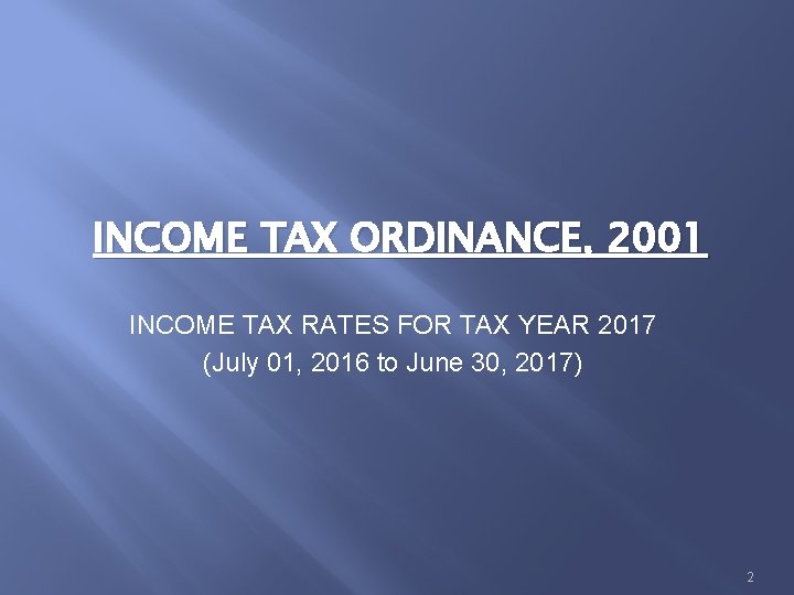 INCOME TAX ORDINANCE, 2001 INCOME TAX RATES FOR TAX YEAR 2017 (July 01, 2016