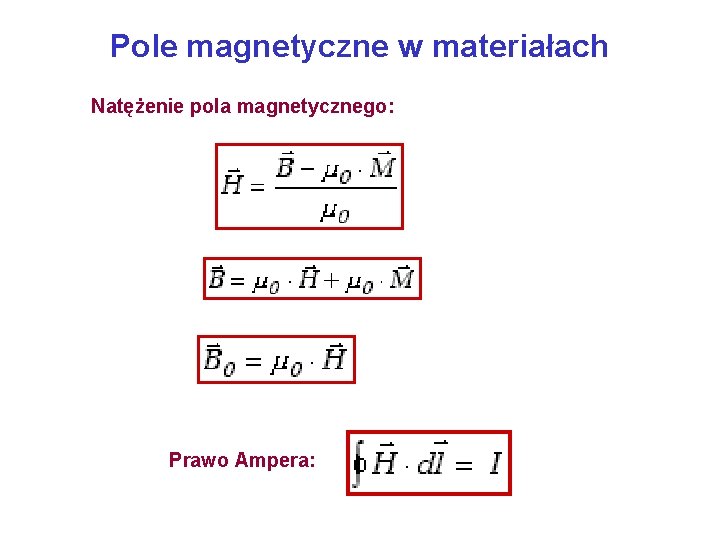 Pole magnetyczne w materiałach Natężenie pola magnetycznego: Prawo Ampera: 