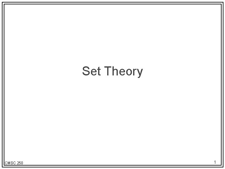 Set Theory CMSC 250 1 