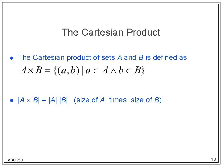 The Cartesian Product l The Cartesian product of sets A and B is defined