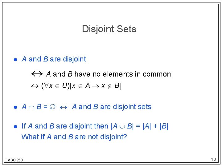 Disjoint Sets l A and B are disjoint A and B have no elements