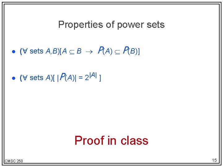 Properties of power sets P(A) P(B)] l ( sets A, B)[A B l (