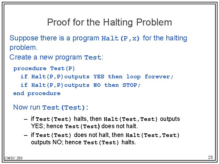 Proof for the Halting Problem Suppose there is a program Halt(P, x) for the
