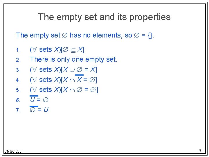 The empty set and its properties The empty set has no elements, so =