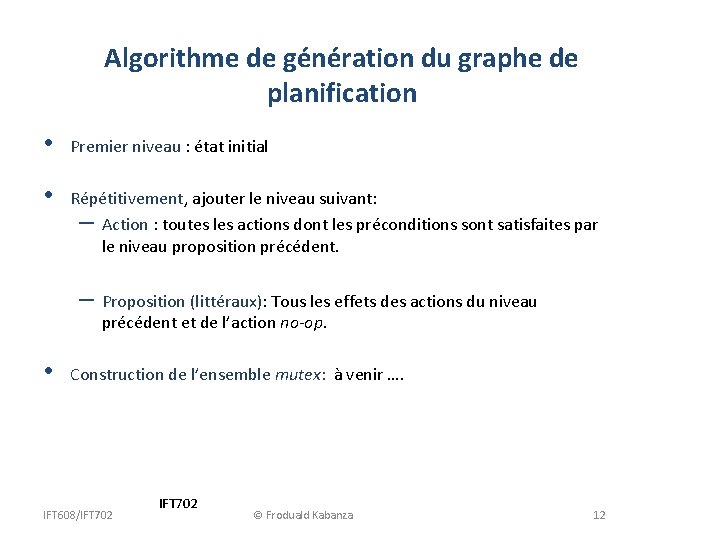 Algorithme de génération du graphe de planification • Premier niveau : état initial •