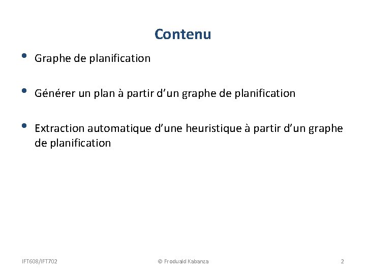 Contenu • Graphe de planification • Générer un plan à partir d’un graphe de