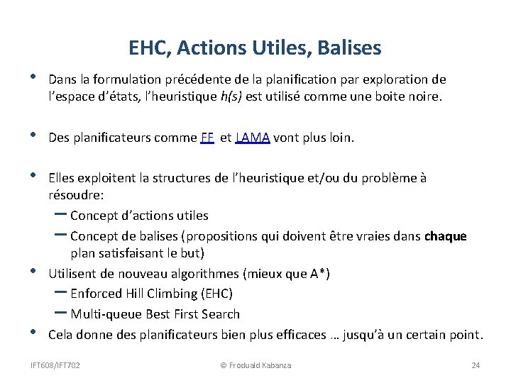 EHC, Actions Utiles, Balises • Dans la formulation précédente de la planification par exploration