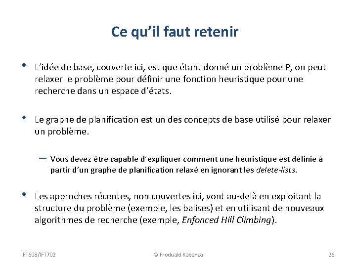 Ce qu’il faut retenir • L’idée de base, couverte ici, est que étant donné