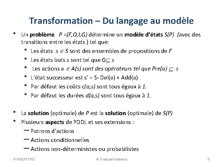 Transformation – Du langage au modèle • Un problème P =(F, O, I, G)