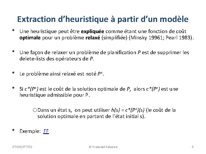 Extraction d’heuristique à partir d’un modèle • Une heuristique peut être expliquée comme étant