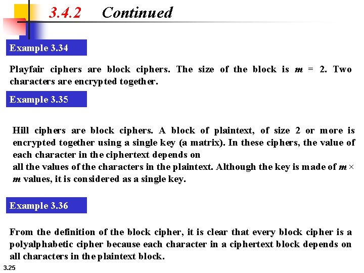 3. 4. 2 Continued Example 3. 34 Playfair ciphers are block ciphers. The size