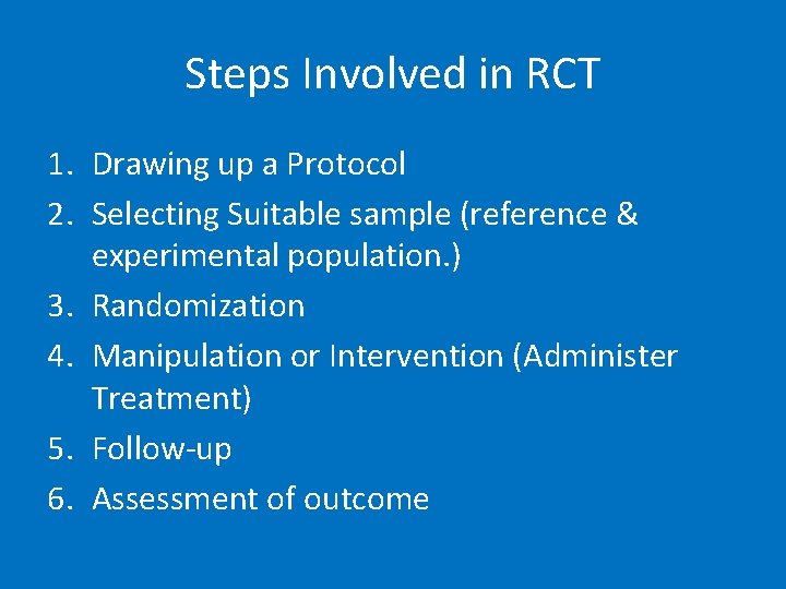 Steps Involved in RCT 1. Drawing up a Protocol 2. Selecting Suitable sample (reference