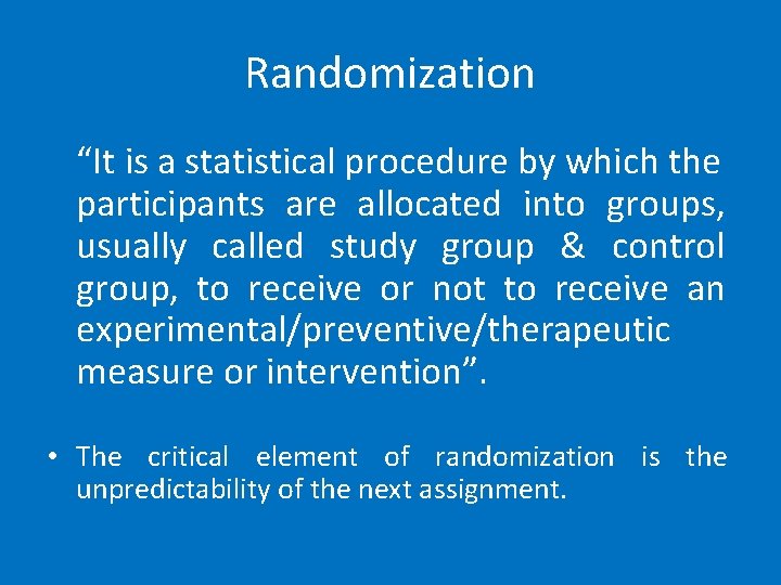 Randomization “It is a statistical procedure by which the participants are allocated into groups,