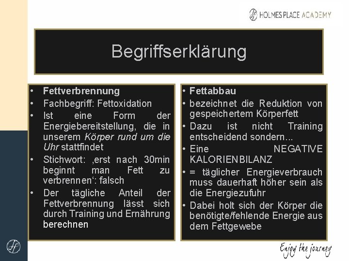 Begriffserklärung • Fettverbrennung • Fachbegriff: Fettoxidation • Ist eine Form der Energiebereitstellung, die in