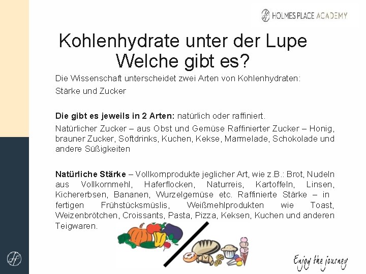 Kohlenhydrate unter der Lupe Welche gibt es? Die Wissenschaft unterscheidet zwei Arten von Kohlenhydraten: