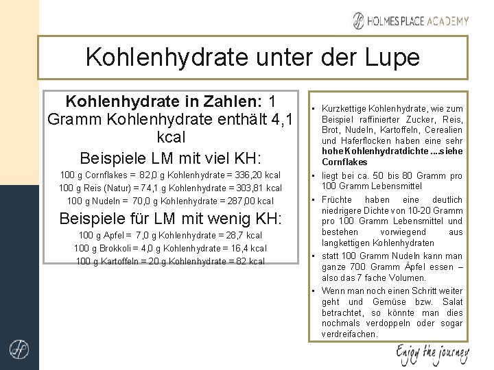 Kohlenhydrate unter der Lupe Kohlenhydrate in Zahlen: 1 Gramm Kohlenhydrate enthält 4, 1 kcal