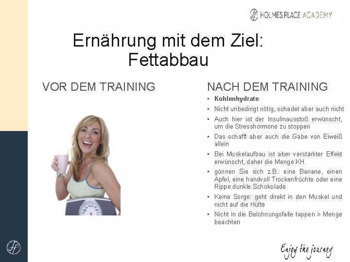 Ernährung mit dem Ziel: Fettabbau VOR DEM TRAINING NACH DEM TRAINING • Kohlenhydrate •