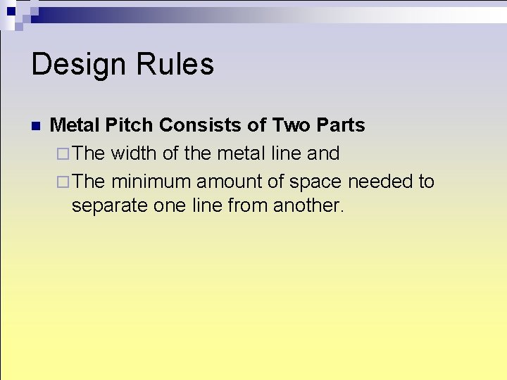 Design Rules n Metal Pitch Consists of Two Parts ¨ The width of the Design Rules n Metal Pitch Consists of Two Parts ¨ The width of the