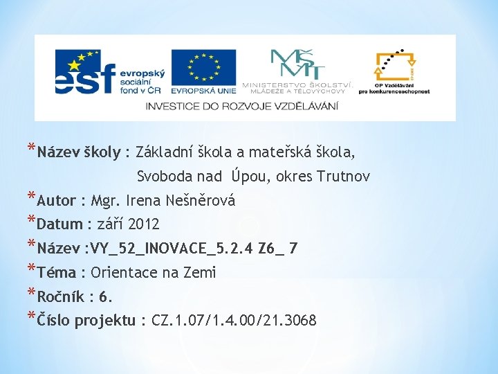 *Název školy : Základní škola a mateřská škola, Svoboda nad Úpou, okres Trutnov *Autor