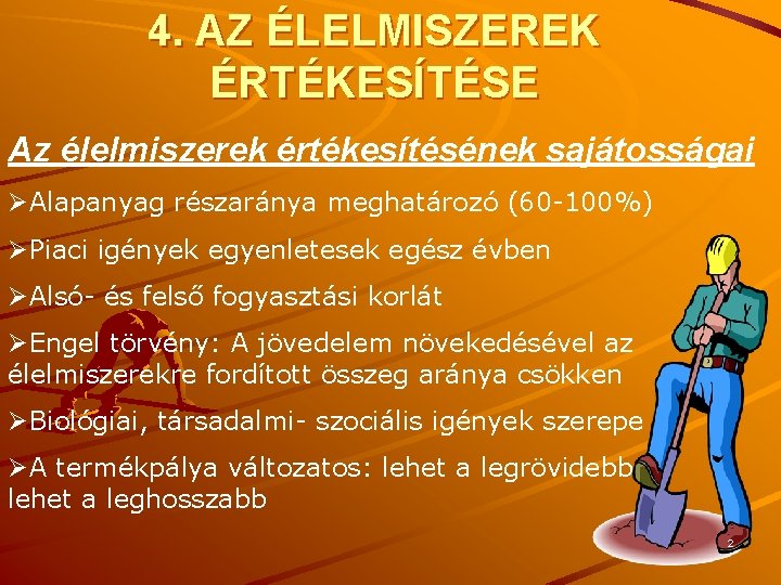4. AZ ÉLELMISZEREK ÉRTÉKESÍTÉSE Az élelmiszerek értékesítésének sajátosságai ØAlapanyag részaránya meghatározó (60 -100%) ØPiaci