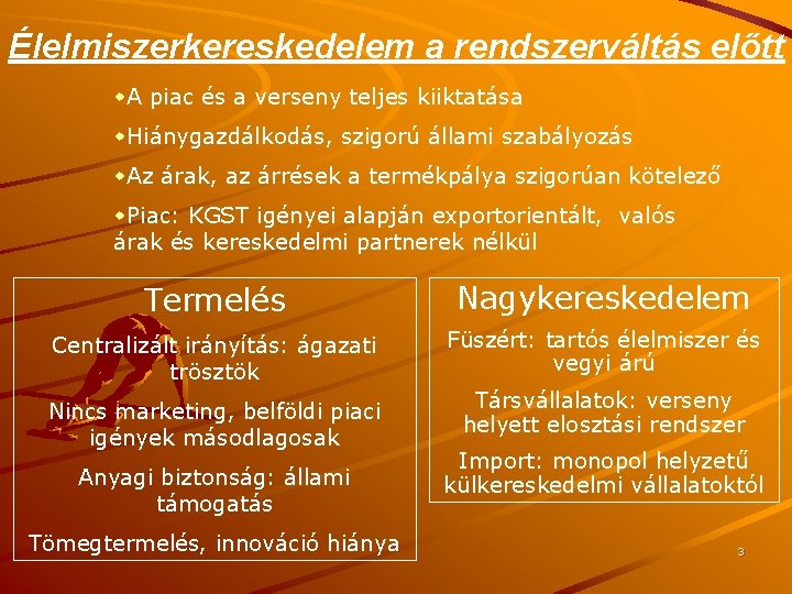 Élelmiszerkereskedelem a rendszerváltás előtt w. A piac és a verseny teljes kiiktatása w. Hiánygazdálkodás,