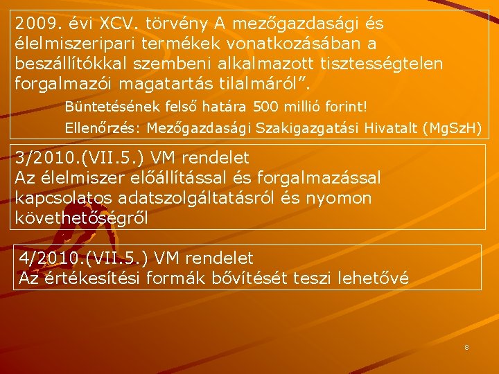 2009. évi XCV. törvény A mezőgazdasági és élelmiszeripari termékek vonatkozásában a beszállítókkal szembeni alkalmazott