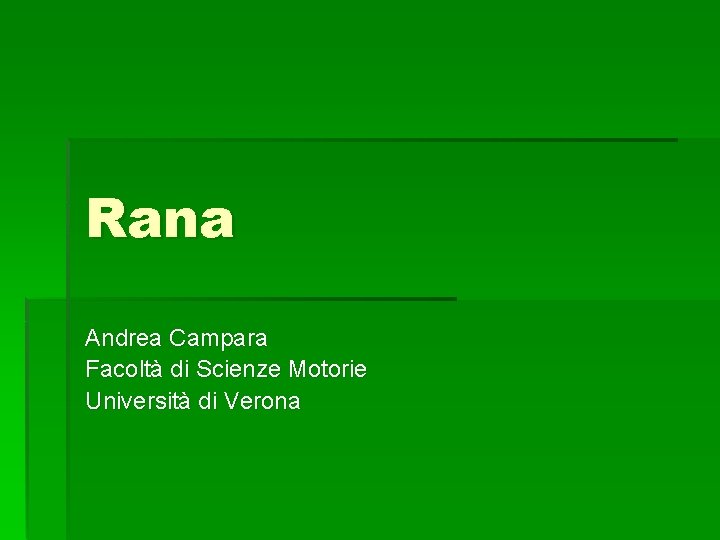 Rana Andrea Campara Facoltà di Scienze Motorie Università di Verona 