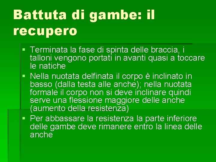 Battuta di gambe: il recupero § Terminata la fase di spinta delle braccia, i