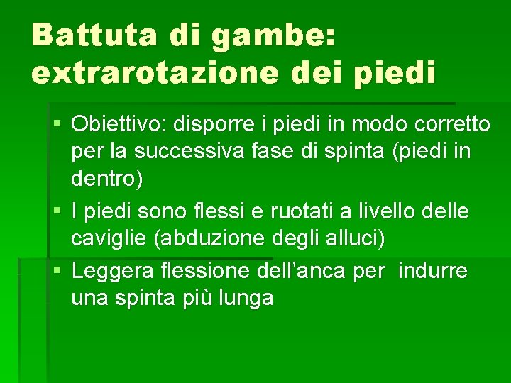 Battuta di gambe: extrarotazione dei piedi § Obiettivo: disporre i piedi in modo corretto