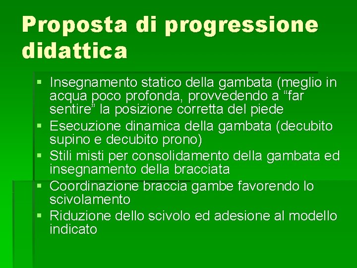 Proposta di progressione didattica § Insegnamento statico della gambata (meglio in acqua poco profonda,