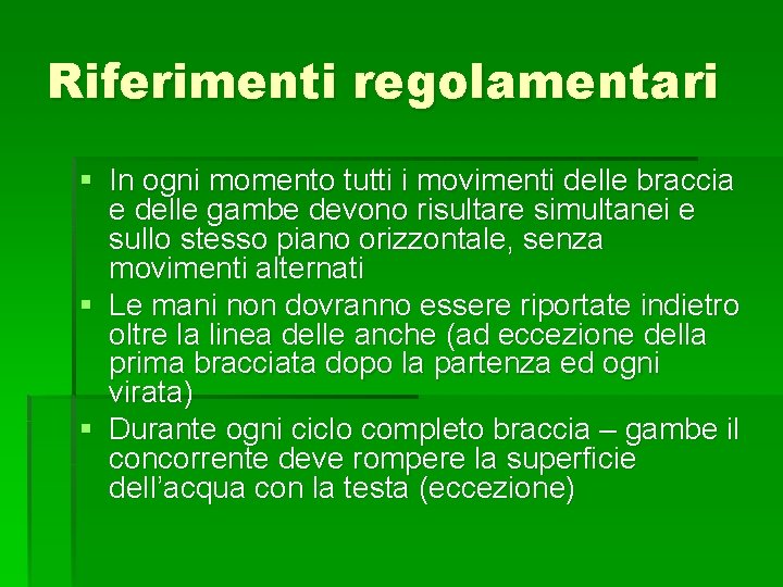 Riferimenti regolamentari § In ogni momento tutti i movimenti delle braccia e delle gambe