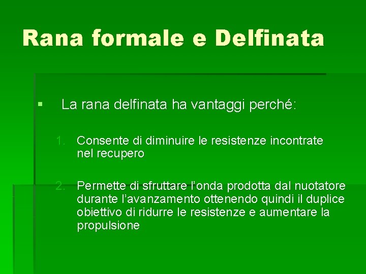 Rana formale e Delfinata § La rana delfinata ha vantaggi perché: 1. Consente di