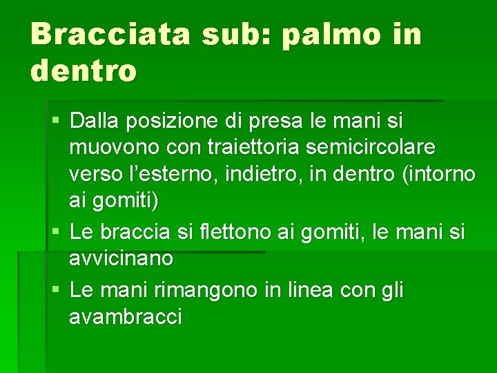 Bracciata sub: palmo in dentro § Dalla posizione di presa le mani si muovono