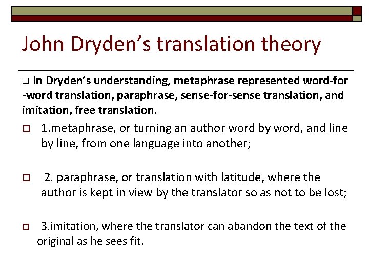 John Dryden’s translation theory In Dryden’s understanding, metaphrase represented word-for -word translation, paraphrase, sense-for-sense