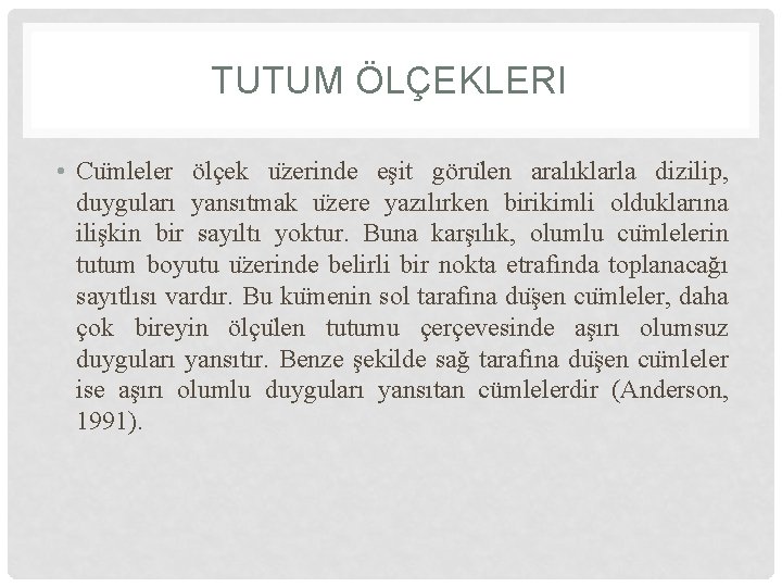 TUTUM ÖLÇEKLERI • Cu mleler ölçek u zerinde eşit göru len aralıklarla dizilip, duyguları TUTUM ÖLÇEKLERI • Cu mleler ölçek u zerinde eşit göru len aralıklarla dizilip, duyguları