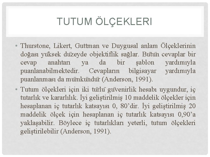 TUTUM ÖLÇEKLERI • Thurstone, Likert, Guttman ve Duygusal anlam Ölçeklerinin doğası yu ksek du TUTUM ÖLÇEKLERI • Thurstone, Likert, Guttman ve Duygusal anlam Ölçeklerinin doğası yu ksek du