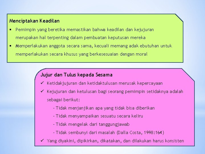 Menciptakan Keadilan § Pemimpin yang beretika memastikan bahwa keadilan dan kejujuran merupakan hal terpenting