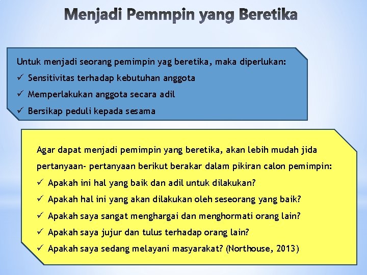 Untuk menjadi seorang pemimpin yag beretika, maka diperlukan: ü Sensitivitas terhadap kebutuhan anggota ü