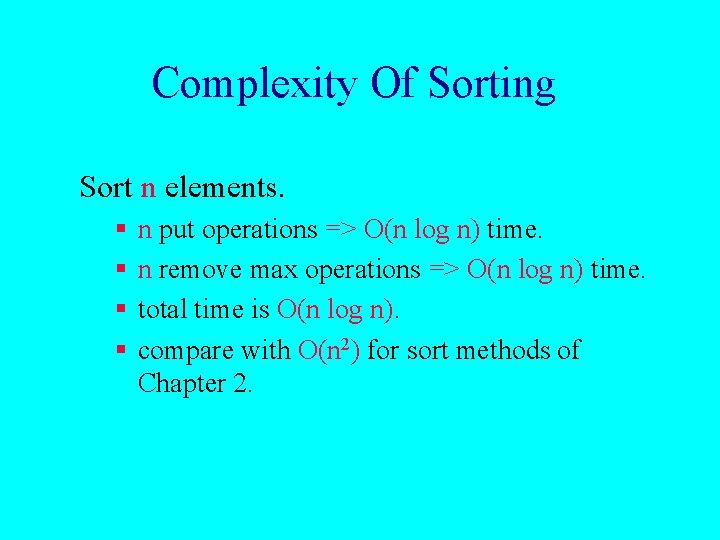 Complexity Of Sorting Sort n elements. § § n put operations => O(n log