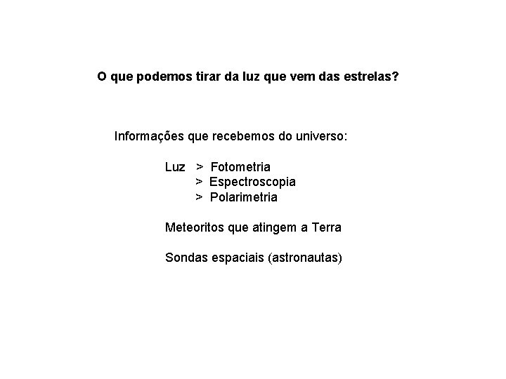O que podemos tirar da luz que vem das estrelas? Informações que recebemos do