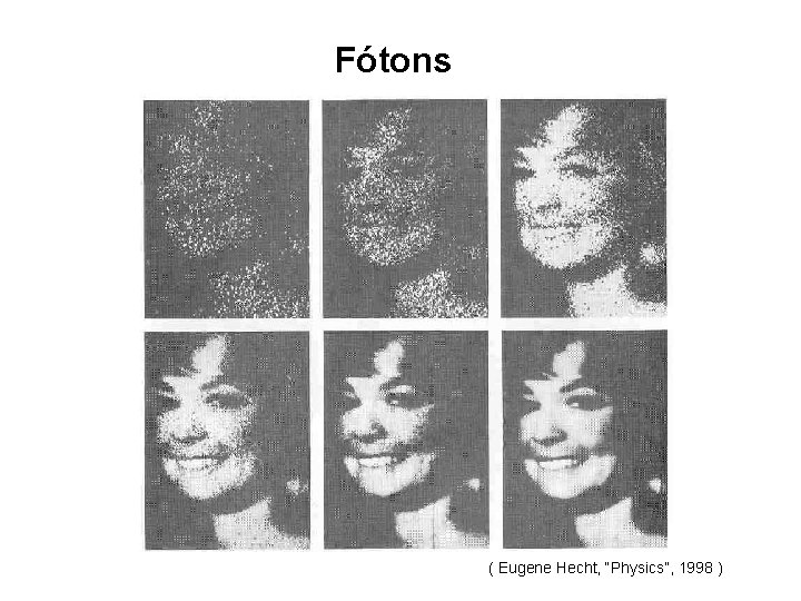 Fótons ( Eugene Hecht, “Physics”, 1998 ) 