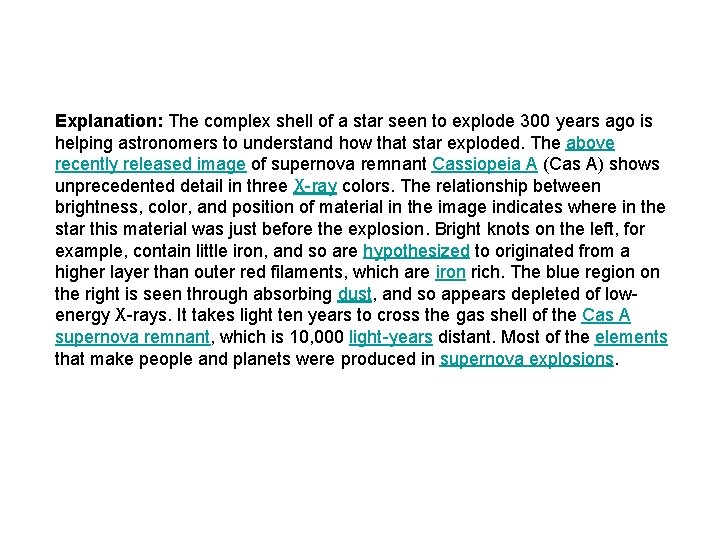 Explanation: The complex shell of a star seen to explode 300 years ago is